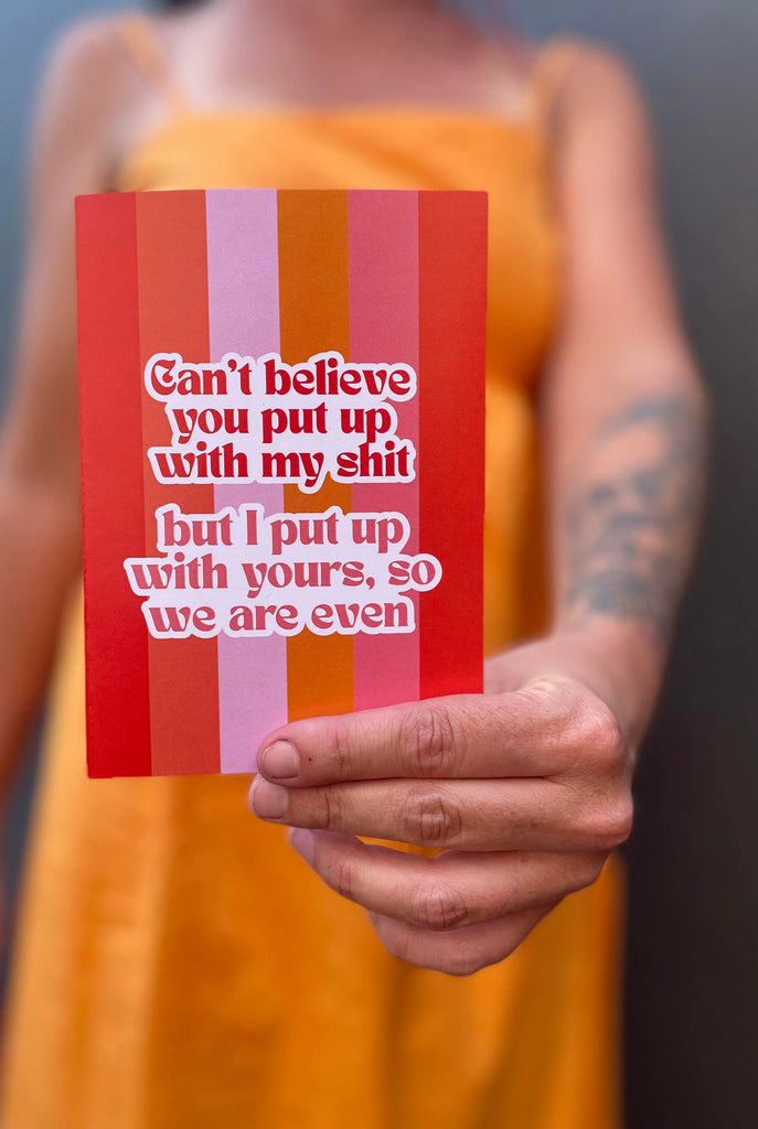 PUT UP WITH MY SHIT - SOMEONE SPECIAL ORANGE AND RED GREETING CARD